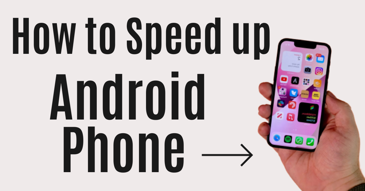 How to speed up any Android phone